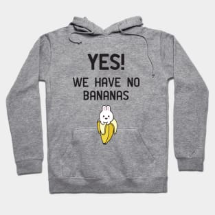 Yes! We have no bananas Hoodie